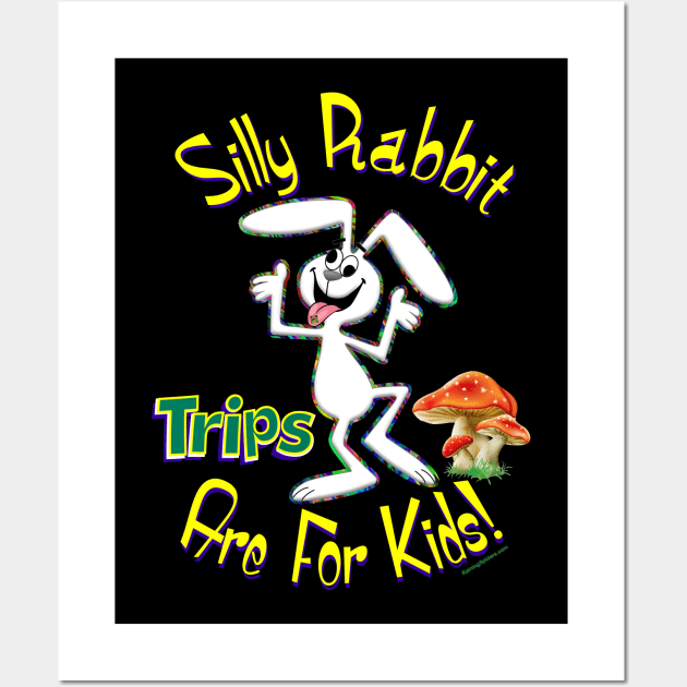 Silly Rabbit Trips are for Kids! Wall Art by RainingSpiders